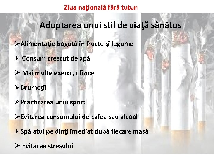 Ziua naţională fără tutun Adoptarea unui stil de viaţă sănătos ØAlimentaţie bogată în fructe