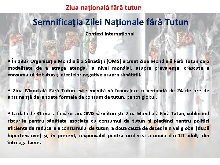 Ziua naţională fără tutun Semnificaţia Zilei Naţionale fără Tutun Context internaţional • În 1987