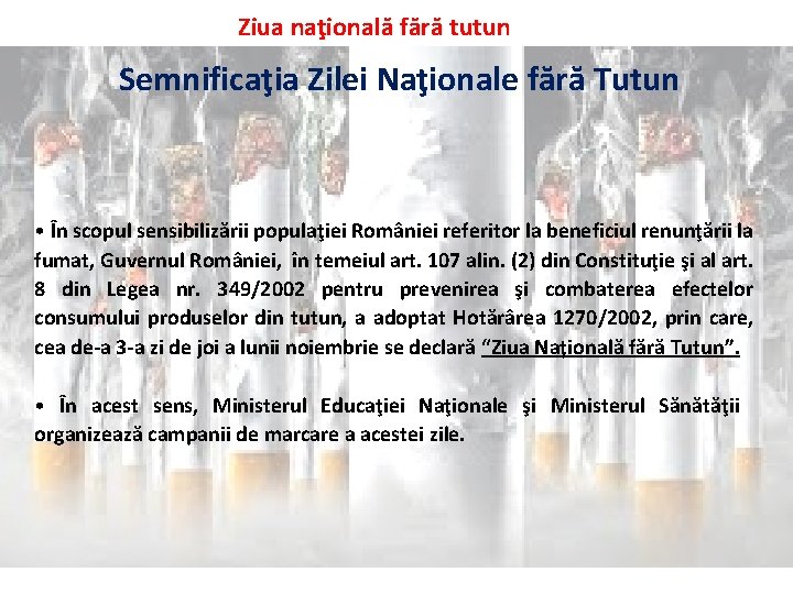 Ziua naţională fără tutun Semnificaţia Zilei Naţionale fără Tutun • În scopul sensibilizării populaţiei