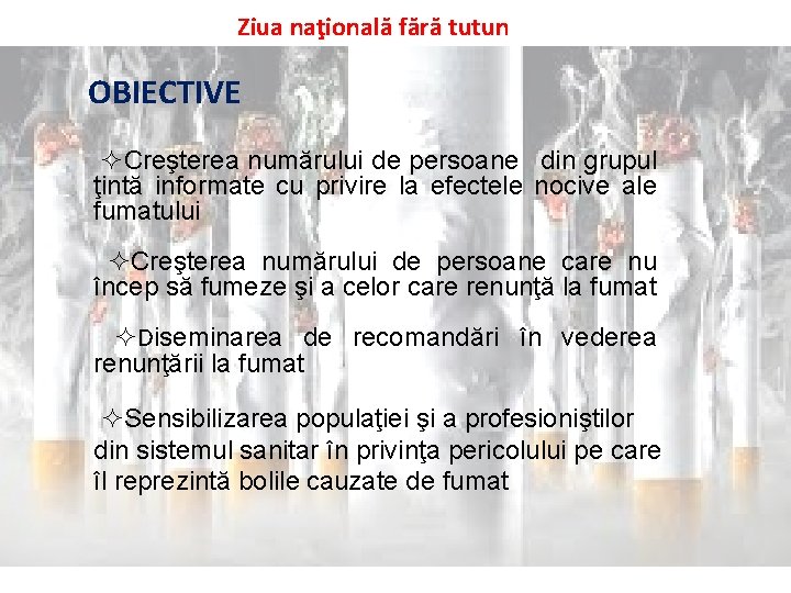 Ziua naţională fără tutun OBIECTIVE Creşterea numărului de persoane din grupul ţintă informate cu