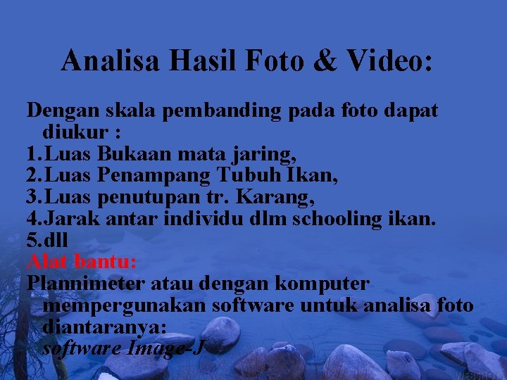 Analisa Hasil Foto & Video: Dengan skala pembanding pada foto dapat diukur : 1.