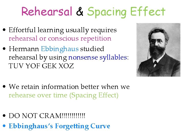 Rehearsal & Spacing Effect • Effortful learning usually requires rehearsal or conscious repetition •