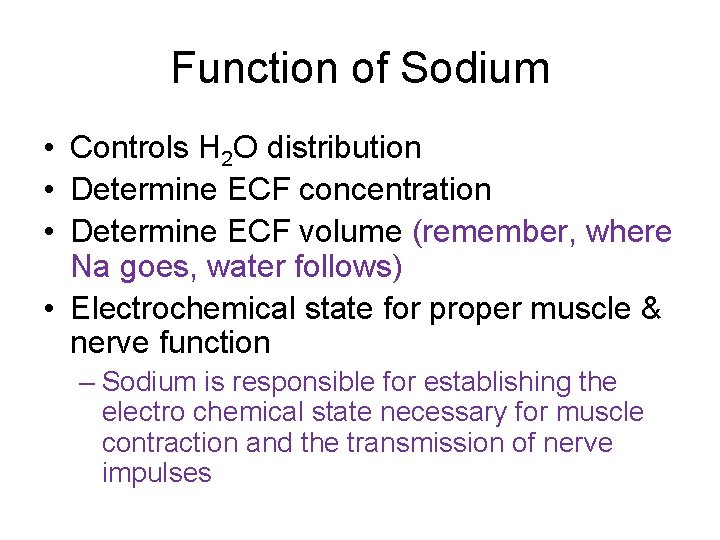 Function of Sodium • Controls H 2 O distribution • Determine ECF concentration •
