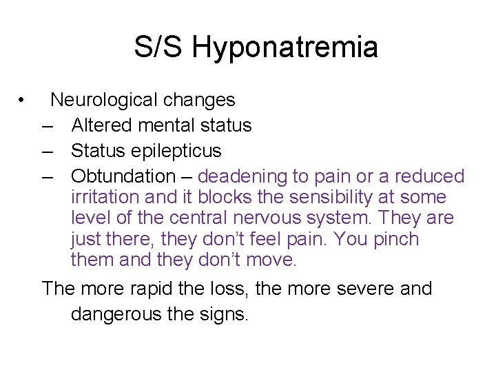 S/S Hyponatremia • Neurological changes – Altered mental status – Status epilepticus – Obtundation