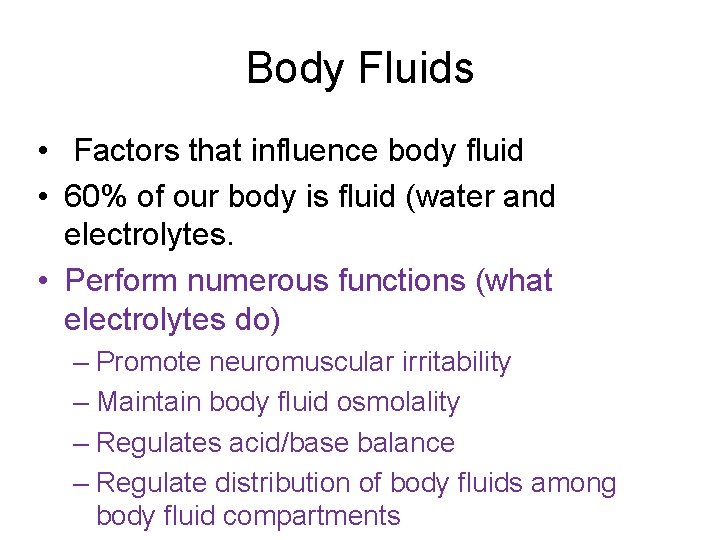 Body Fluids • Factors that influence body fluid • 60% of our body is