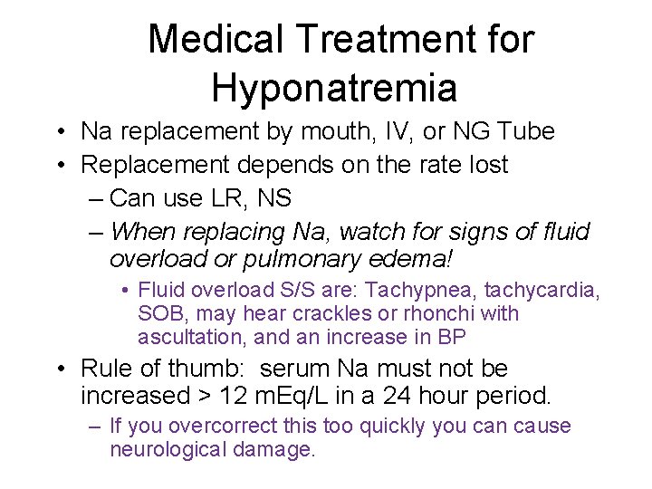 Medical Treatment for Hyponatremia • Na replacement by mouth, IV, or NG Tube •