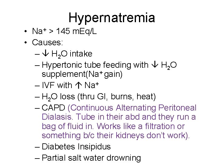 Hypernatremia • Na+ > 145 m. Eq/L • Causes: – H 2 O intake