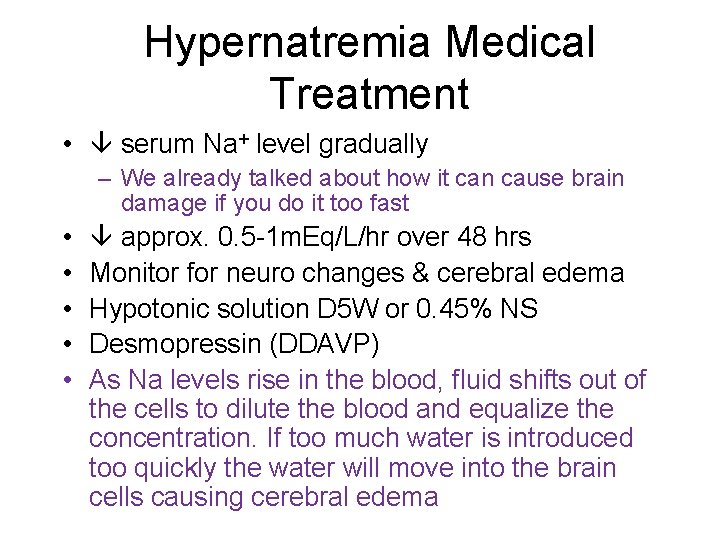Hypernatremia Medical Treatment • serum Na+ level gradually – We already talked about how
