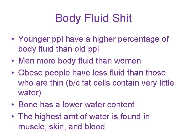 Body Fluid Shit • Younger ppl have a higher percentage of body fluid than