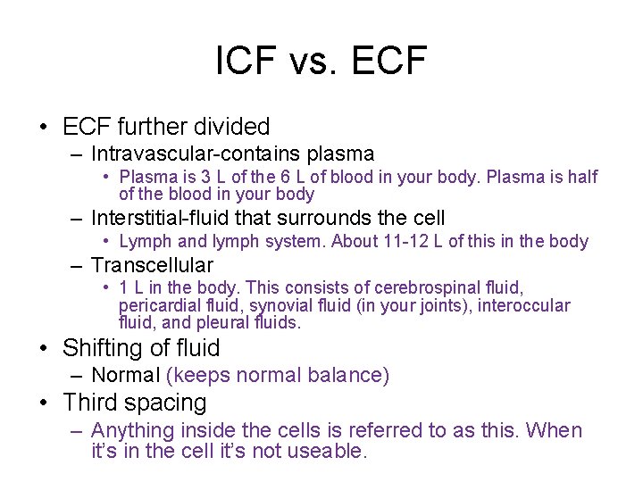ICF vs. ECF • ECF further divided – Intravascular-contains plasma • Plasma is 3