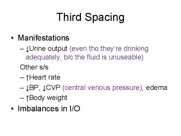 Third Spacing • Manifestations – ↓Urine output (even tho they’re drinking adequately, b/c the