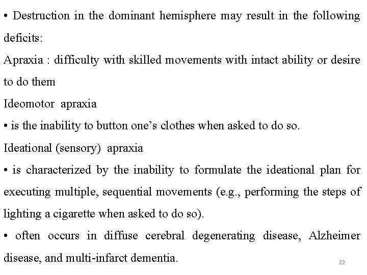  • Destruction in the dominant hemisphere may result in the following deficits: Apraxia