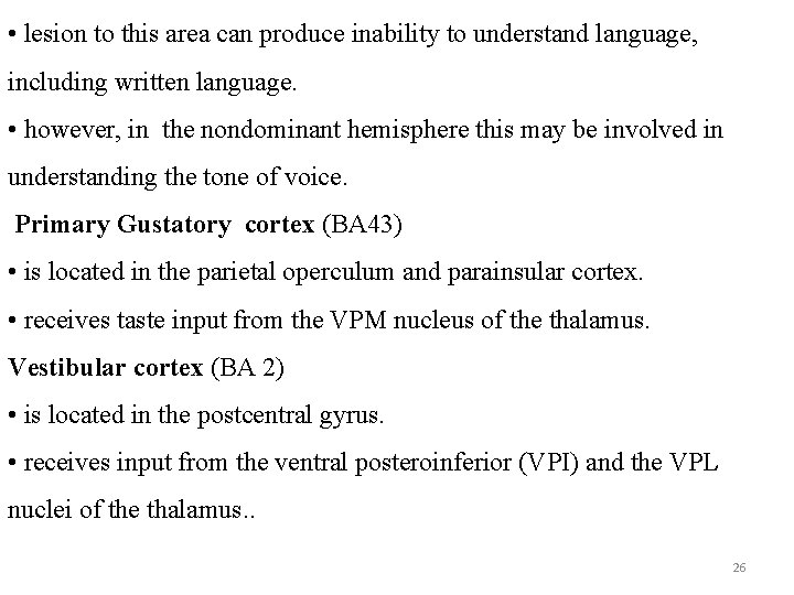  • lesion to this area can produce inability to understand language, including written