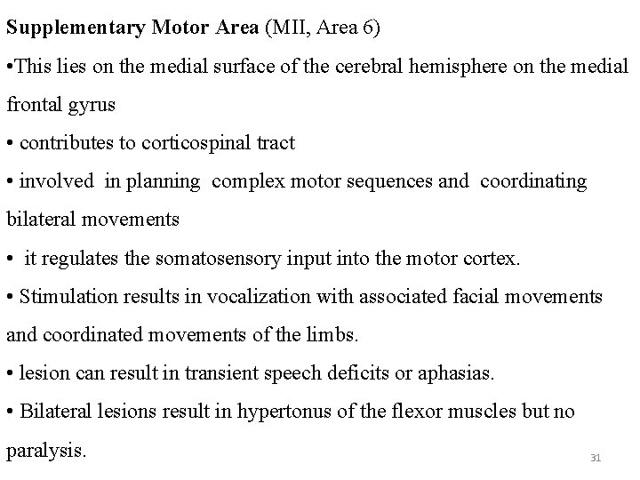 Supplementary Motor Area (MII, Area 6) • This lies on the medial surface of