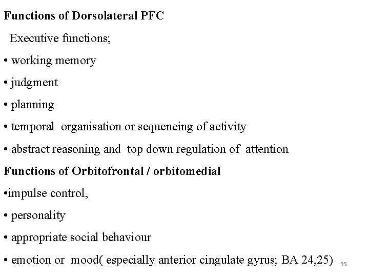 Functions of Dorsolateral PFC Executive functions; • working memory • judgment • planning •