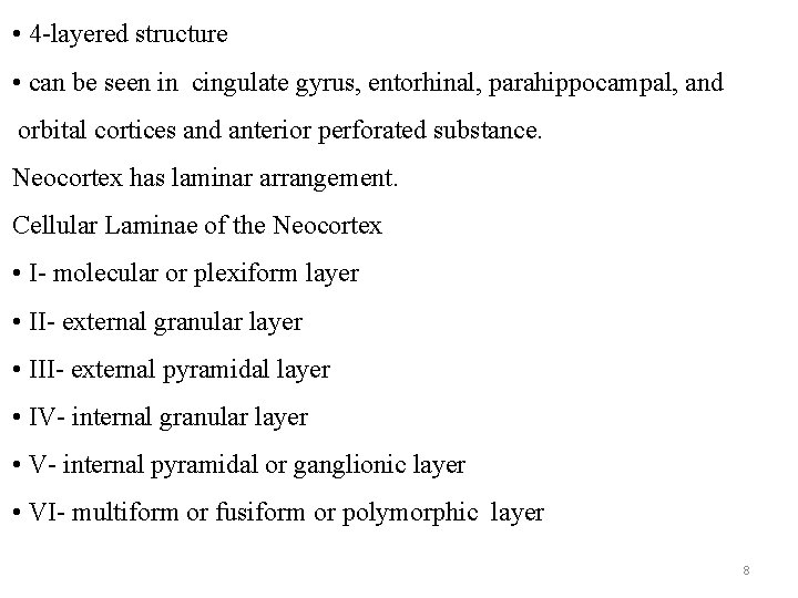  • 4 -layered structure • can be seen in cingulate gyrus, entorhinal, parahippocampal,