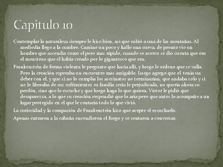 Capitulo 10 Contemplar la naturaleza siempre le hiso bien, así que subió a una