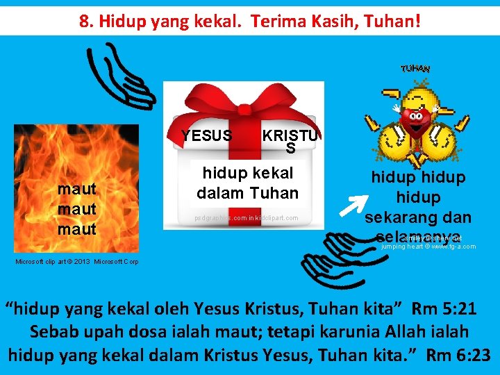 8. Hidup yang kekal. Terima Kasih, Tuhan! YESUS maut KRISTU S hidup kekal dalam