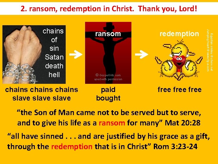 2. ransom, redemption in Christ. Thank you, Lord! No copyright John Crozier chains slave