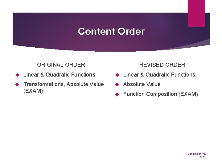Content Order ORIGINAL ORDER REVISED ORDER Linear & Quadratic Functions Transformations, Absolute Value (EXAM)