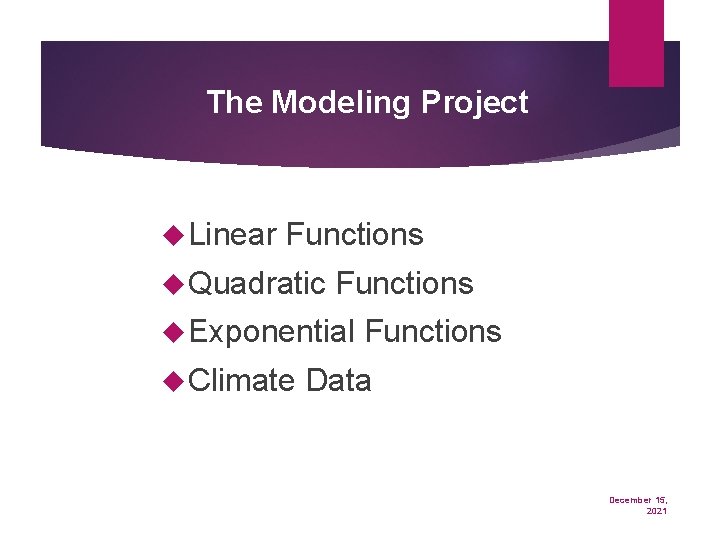 The Modeling Project Linear Functions Quadratic Functions Exponential Climate Functions Data December 15, 2021