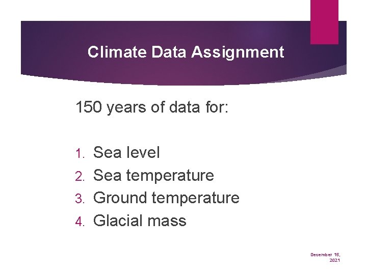 Climate Data Assignment 150 years of data for: Sea level 2. Sea temperature 3.