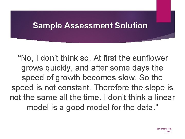 Sample Assessment Solution “No, I don’t think so. At first the sunflower grows quickly,