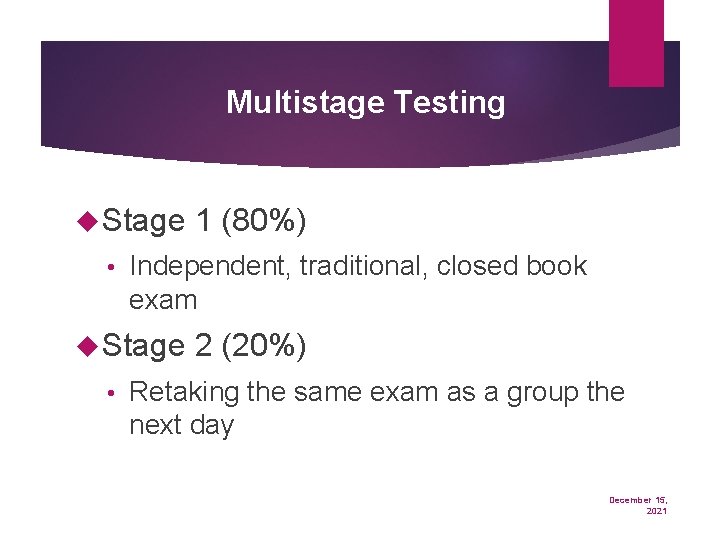 Multistage Testing Stage • Independent, traditional, closed book exam Stage • 1 (80%) 2