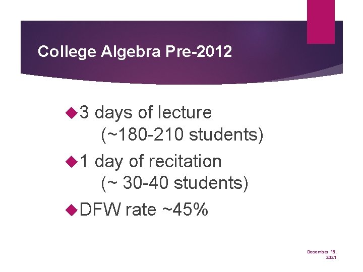College Algebra Pre-2012 3 days of lecture (~180 -210 students) 1 day of recitation