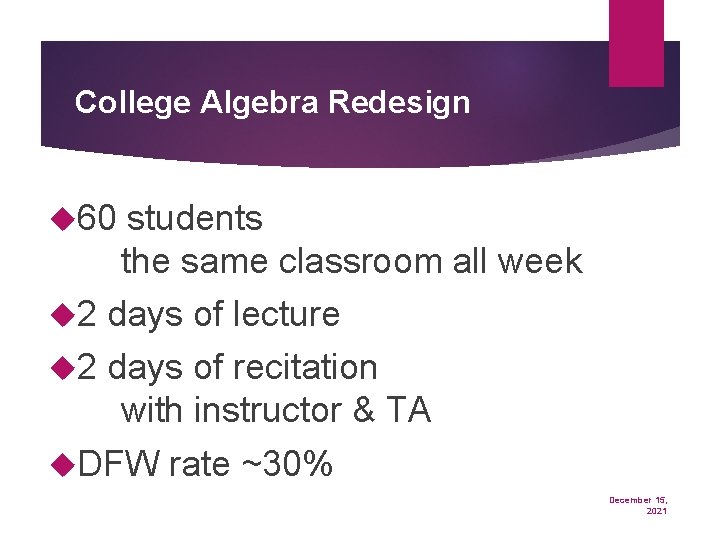 College Algebra Redesign 60 students the same classroom all week 2 days of lecture