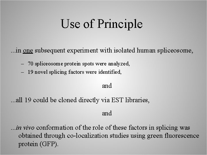 Use of Principle. . . in one subsequent experiment with isolated human spliceosome, –