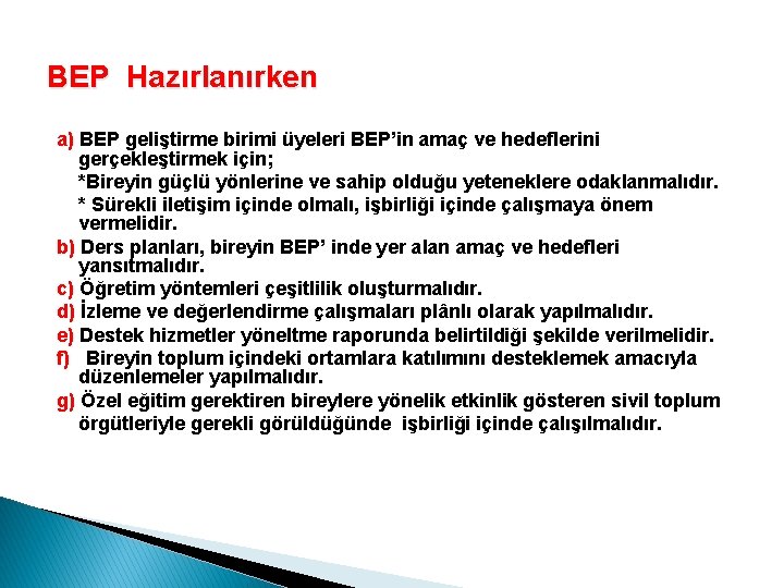 BEP Hazırlanırken a) BEP geliştirme birimi üyeleri BEP’in amaç ve hedeflerini gerçekleştirmek için; *Bireyin