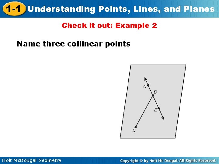 1 -1 Understanding Points, Lines, and Planes Check it out: Example 2 Name three