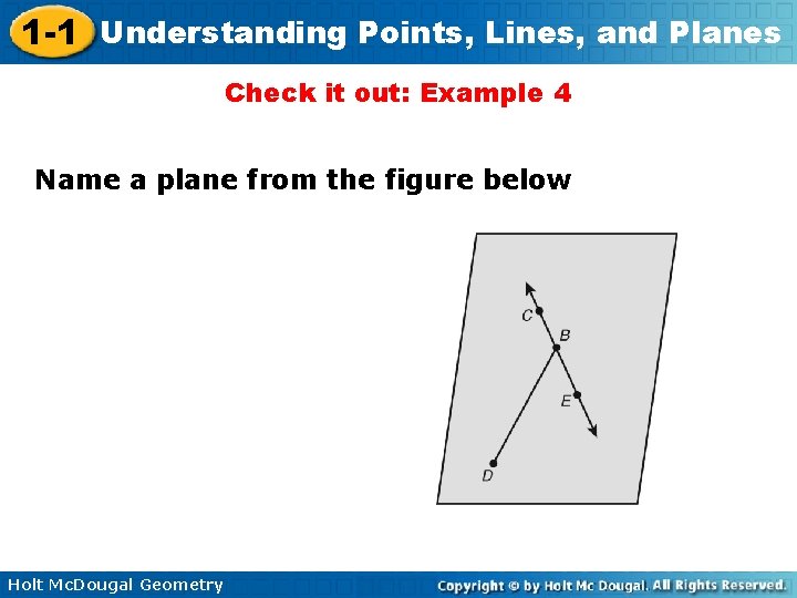 1 -1 Understanding Points, Lines, and Planes Check it out: Example 4 Name a