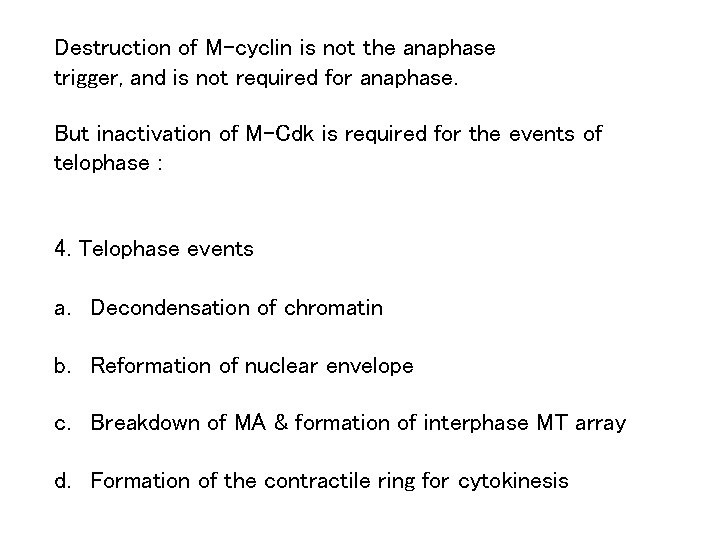 Destruction of M-cyclin is not the anaphase trigger, and is not required for anaphase.