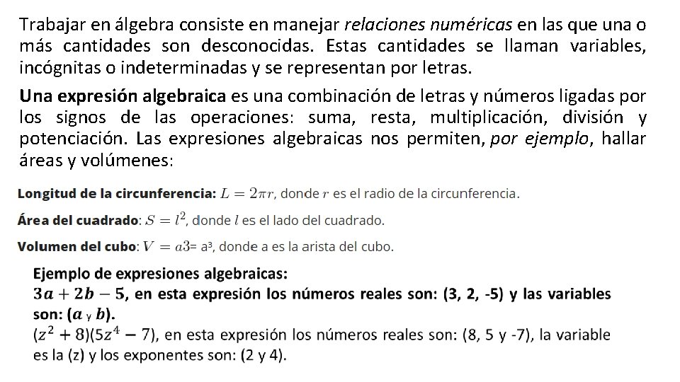 Trabajar en álgebra consiste en manejar relaciones numéricas en las que una o más