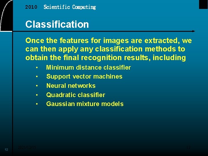 2010 Scientific Computing Classification Once the features for images are extracted, we can then