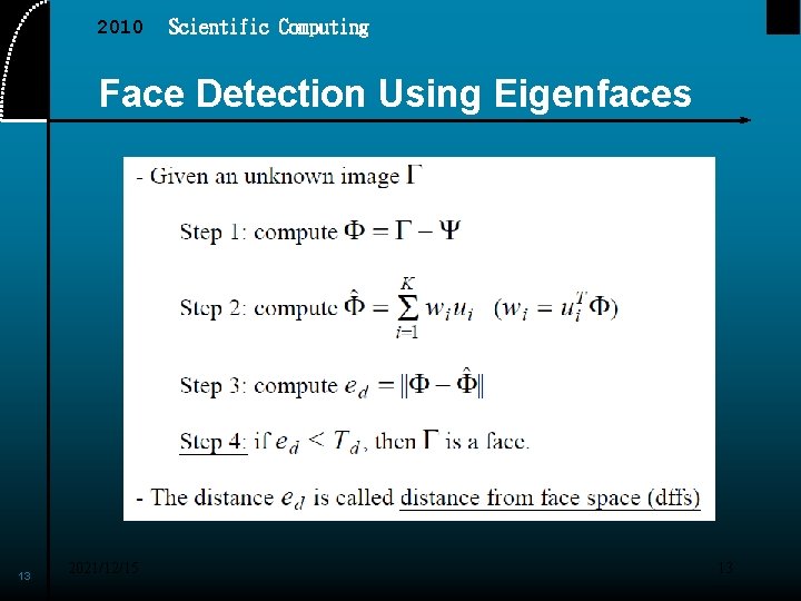 2010 Scientific Computing Face Detection Using Eigenfaces 13 2021/12/15 13 