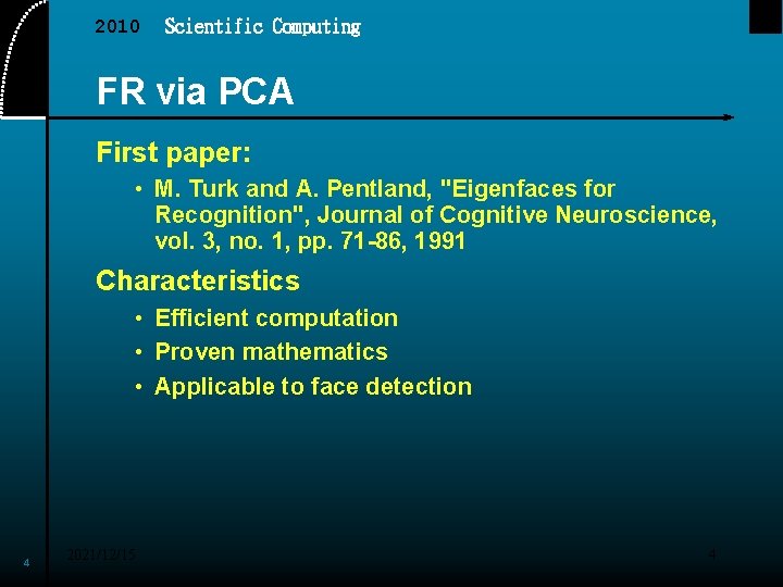 2010 Scientific Computing FR via PCA First paper: • M. Turk and A. Pentland,