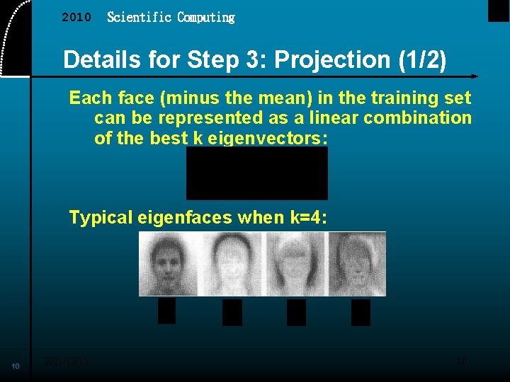 2010 Scientific Computing Details for Step 3: Projection (1/2) Each face (minus the mean)