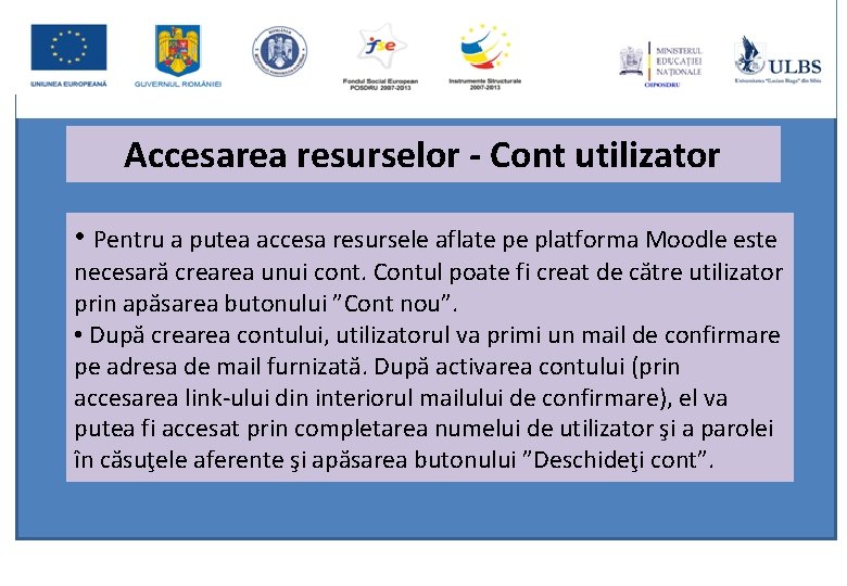 Accesarea resurselor - Cont utilizator • Pentru a putea accesa resursele aflate pe platforma