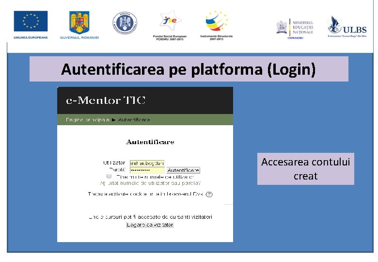 Autentificarea pe platforma (Login) Accesarea contului creat 