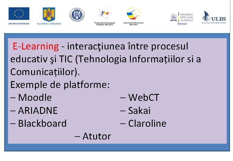 E-Learning - interacţiunea între procesul educativ şi TIC (Tehnologia Informațiilor si a Comunicațiilor). Exemple