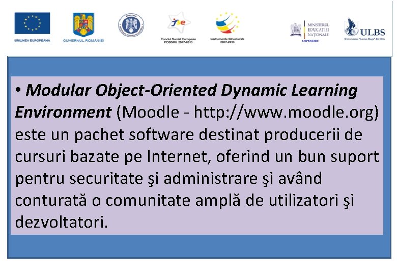  • Modular Object-Oriented Dynamic Learning Environment (Moodle - http: //www. moodle. org) este