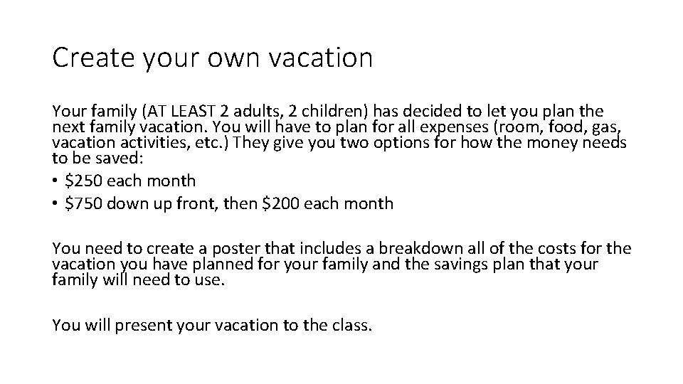 Create your own vacation Your family (AT LEAST 2 adults, 2 children) has decided