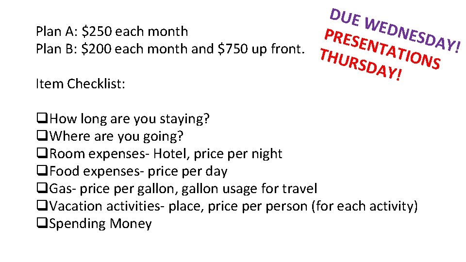 DUE W Plan A: $250 each month PRES EDNESDA ENTA Y ! Plan B: