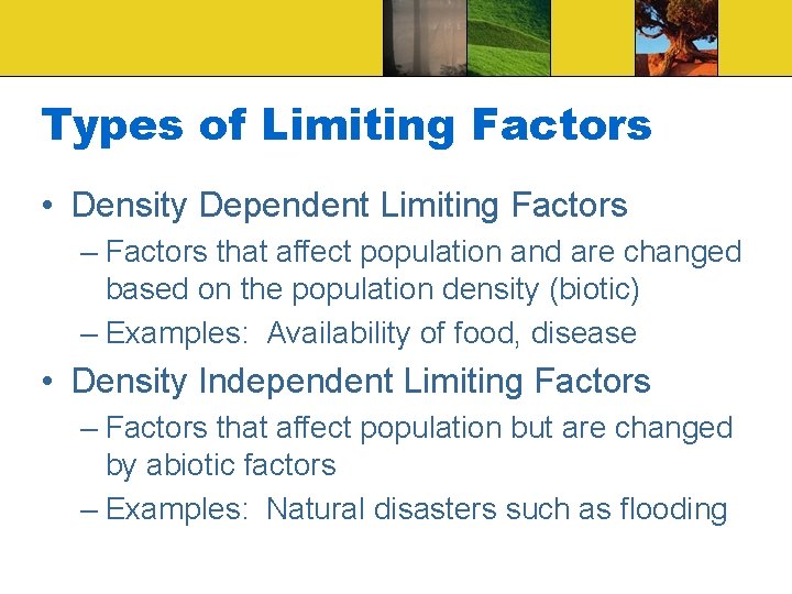 Types of Limiting Factors • Density Dependent Limiting Factors – Factors that affect population