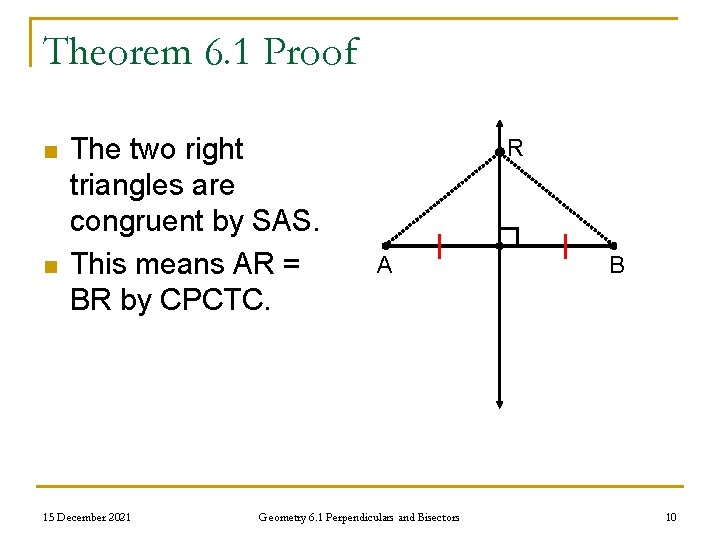 Theorem 6. 1 Proof n n The two right triangles are congruent by SAS.