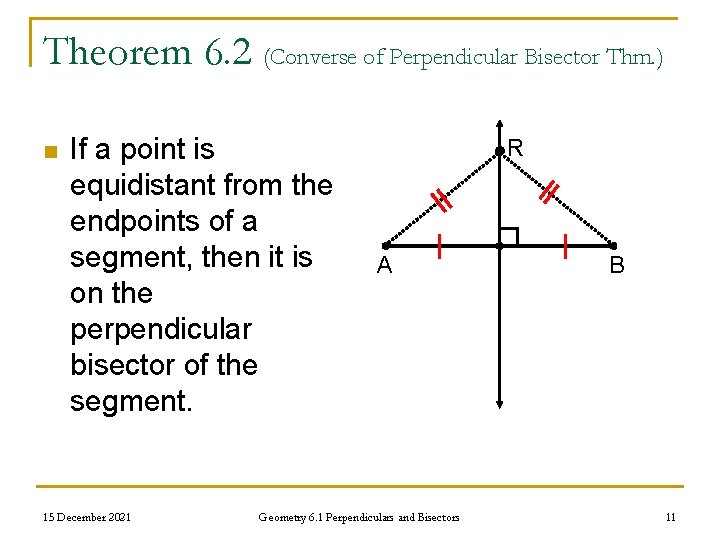 Theorem 6. 2 (Converse of Perpendicular Bisector Thm. ) n If a point is