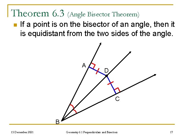 Theorem 6. 3 (Angle Bisector Theorem) n If a point is on the bisector